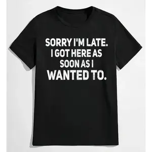 Funny "Sorry I'm Late I Got Here As Soon As I Wanted To" Sarcastic Meme T-Shirt, Humorous Lazy Introvert Graphic Tee, Unisex Oversized Gag Gift For Men Women, White Elephant Gift