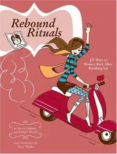 USED-Rebound Rituals: 50 Ways to Bounce Back After Breaking Up by Jennifer Worick (Hardcover)