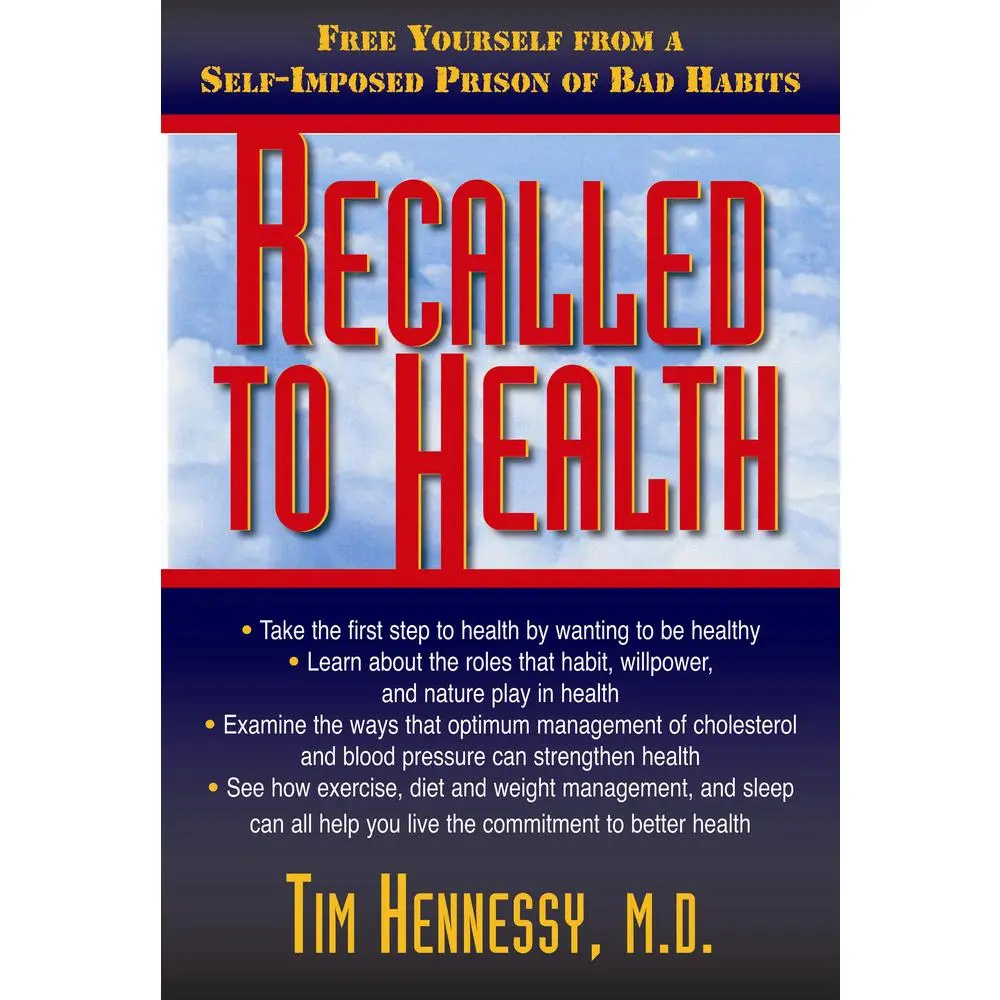 USED-Recalled to Health: Free Yourself from a Self-Imposed Prison of Bad Habits by Hennessy, Tim (Paperback)