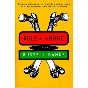 Rule of the Bone: A Novel by Russell Banks [Paperback Book]