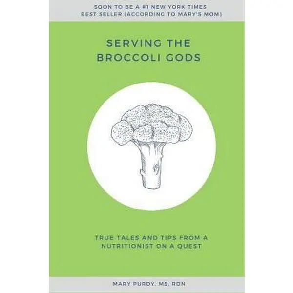 USED-Serving the Broccoli Gods: True Tales and Tips from a Nutritionist on a Quest by Purdy, MS Rdn, Mary (Paperback)