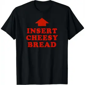 T-Shirt Featuring Red "INSERT CHEESY BREAD" Lettering and Red Arrow Design