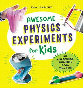 USED-Awesome Physics Experiments for Kids: 40 Fun Science Projects and Why They Work by Colón, Erica L. (Paperback)