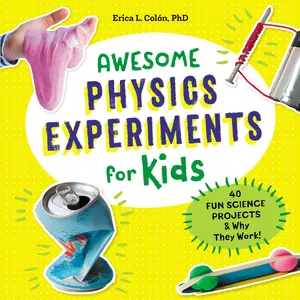 USED-Awesome Physics Experiments for Kids: 40 Fun Science Projects and Why They Work by Colón, Erica L. (Paperback)