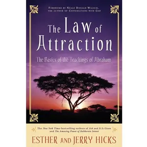 The Law of Attraction : The Basics of the Teachings of Abraham