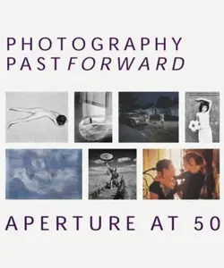 USED-Photography Pastforward: Aperture at 50 by R.H. Cravens (Paperback)