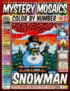 Snowman Joy Mystery Mosaic Color by Number: 50 Festive Snowman Scenes with Frosty Gardens, Carrot Noses