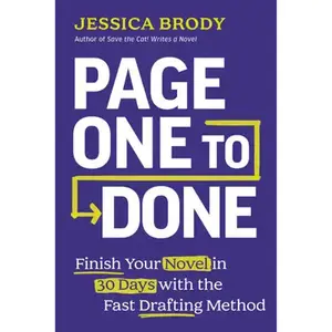 Page One to Done: Finish Your Novel in 30 Days with the Fast Drafting Method