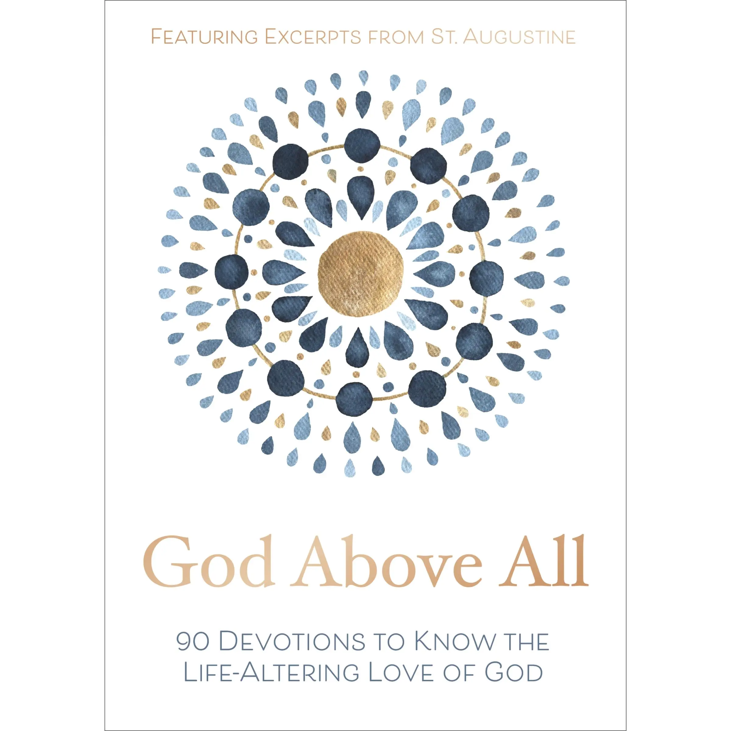 God Above All: 90 Devotions to Know the Life-Altering Love of God by Zondervan [Hardback Book]