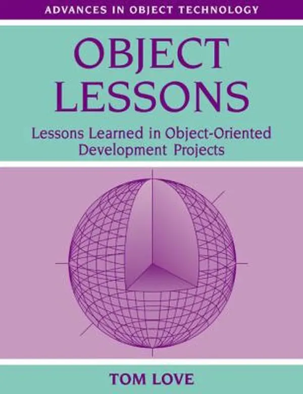 USED-Object Lessons: Lessons Learned in Object-Oriented Development Projects by Love, Tom (Paperback)