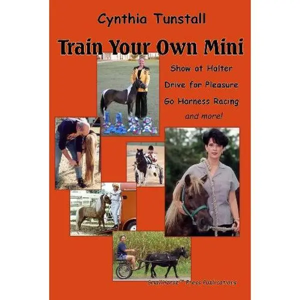 Like New Used "Train Your Own Mini" by Cynthia Tunstall - Halter Training, Miniature Horse Training, Small Horse Guide (Softcover Paperback)