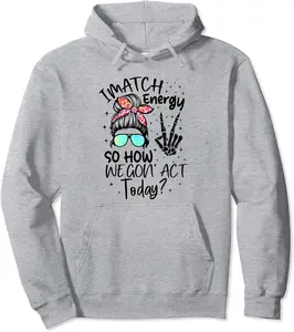 I Match Energy So How We Gon' Act Today Messy Bun Tie Dye Pullover Hoodie - Alizejaqua Shop 66B0D5VQJW6F