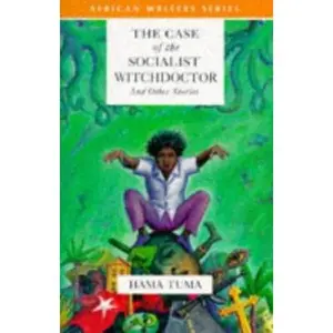 USED-The Case of the Socialist Witchdoctor and Other Stories (African Writers Series) by Hama Tuma (Paperback)