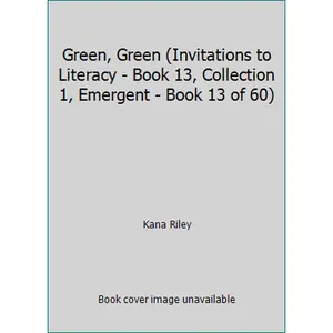 USED-Green, Green (Invitations to Literacy - Book 13, Collection 1, Emergent - Book 13 of 60) by Kana Riley (Paperback)