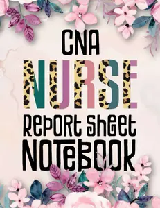 CNA Floral Nurse Report Sheet Notebook: Reporting Sheet Notebook with Medical Terminology Abbreviations and Acronyms for CNA nurses
