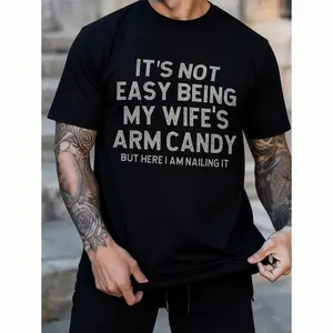 It's Not Easy Being My Wife's Arm Candy But Here I Am Nailing It T-Shirt, Funny Saying Sweatshirt and Hoodies, Men's Top for Daily Wear