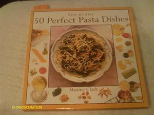 USED-50 Perfect Pasta Dishes (Step-By-Step Series) by Maxine Clark (Hardcover)