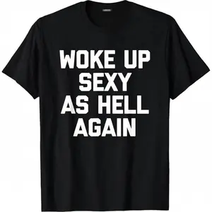 Men's Cotton Short Sleeve Round Neck Casual Graphic T-Shirt - Fashion Tshirt with Funny Sarcastic "Woke Up Sexy As Hell Again" Saying, Streetwear Tops, Made in USA Menswear Shortsleeve Clothing