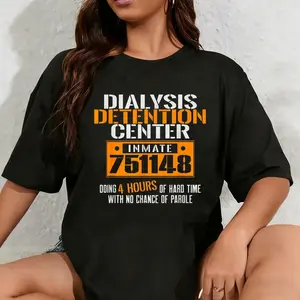 100% Cotton Unisex Dialysis Detention Center No Parole a Funny Dialysis Shirt T-Shirt