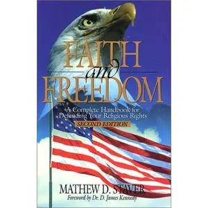 USED-Faith & Freedom: A Complete Handbook for Defending Your Religious Rights - Second Edition by Mathew D. Staver (Paperback)