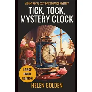 USED-Tick, Tock, Mystery Clock (A Right Royal Cozy Investigation Mystery): Large Print Edition by Helen Golden (Paperback)