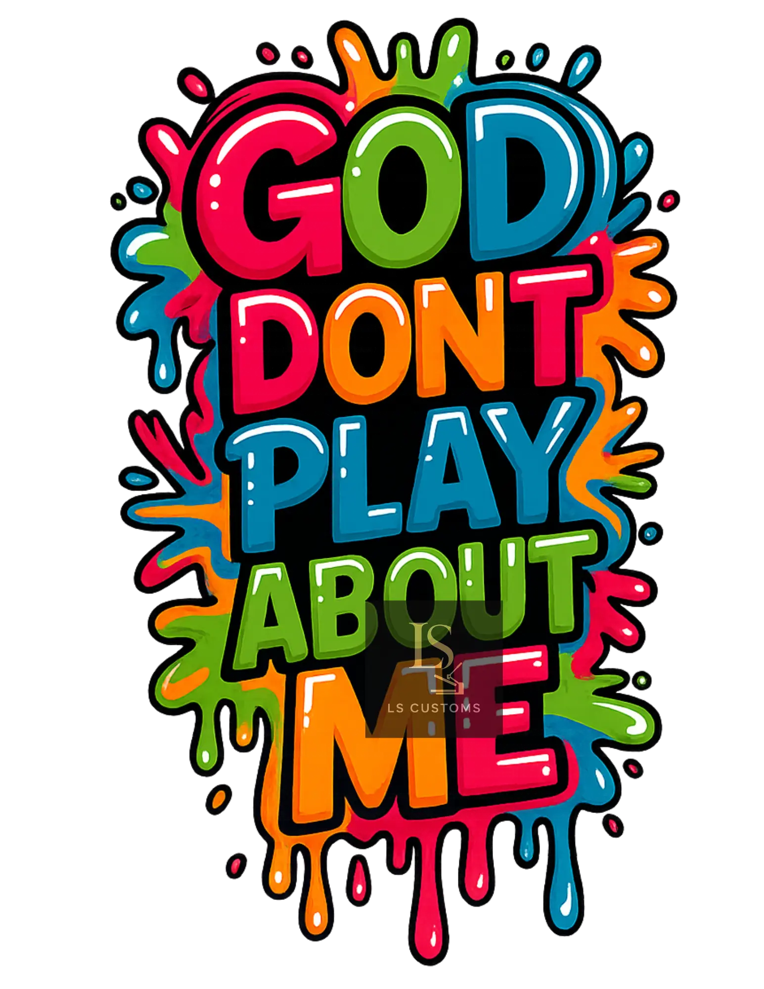 God Don't Play About Me DTF Film