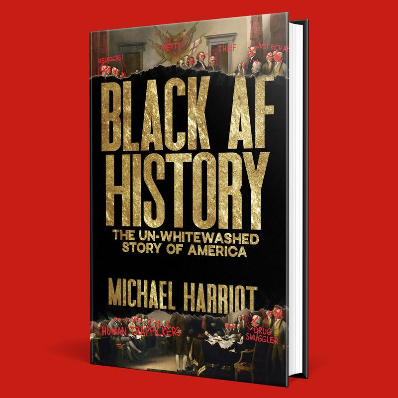 Black AF History: The Un-Whitewashed Story of America by Michael Harriot [Hardback Book]