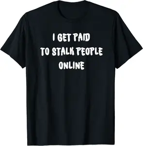 I Get Paid To Stalk People Online T-Shirt - Antoniojo Shop 27B07WSXR2M9