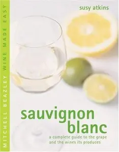 USED-Sauvignon Blanc: A Complete Guide to the Grape and the Wines It Produces (Mitchell Beazley Wine Made Easy) by Susy Atkins (Hardcover)