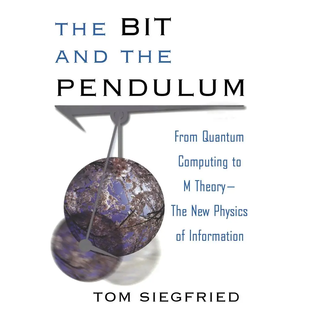 USED-The Bit and the Pendulum: From Quantum Computing to M Theory--The New Physics of Information by Siegfried, Tom (Paperback)