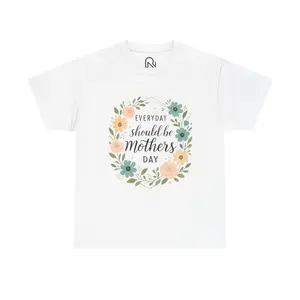 Everyday Should Be Mother's Day T-Shirt | Floral Wreath Mothers Day Tee