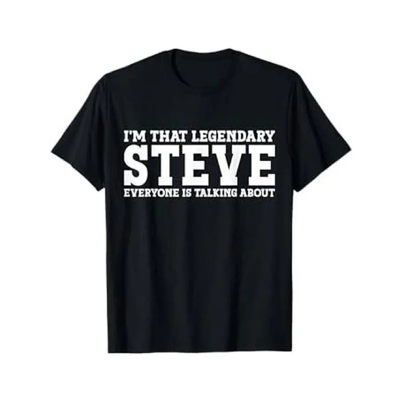 Summer T-Shirts Steve Graphic Men’s T-Shirt – 100% Cotton Crew Neck, Casual Printed Short Sleeve Tee with “I’m That Legendary Steve” Design T-Shirt for Men and Women