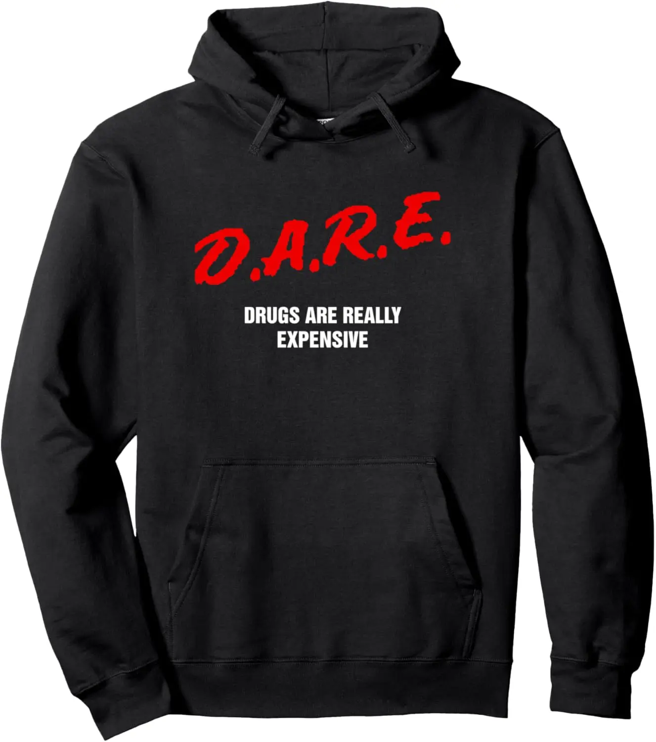 Dare Drugs Are Really Expensive Funny Party Rave Club Pullover Hoodie