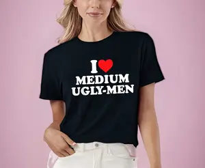 100%cotton I Love Medium Ugly Men T-Shirt