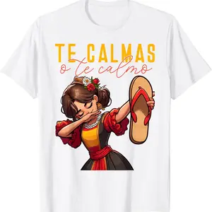 [100% Cotton] Mexican Spanish Mother Mom Expression Te Calmas O Te Calmo T-Shirt