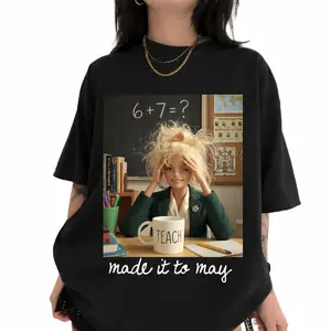 Made It To May Shirt, Funny Teacher T-shirt, Last Day of School Graphic, End of Year Summer Shirt Print.
