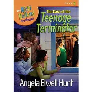 USED-The Case of the Teenage Terminator (The Nicki Holland Mystery Series #3) by Angela Elwell Hunt (Hardcover)