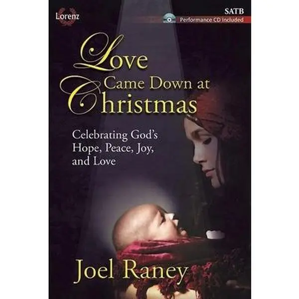 USED-Love Came Down at Christmas - Satb Score with Performance CD: Celebrating God's Hope, Peace, Joy, and Love by Joel Raney (Hardcover)