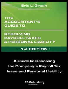 USED-The Accountant's Guide to Resolving Payroll Taxes and Personal Liability by Green, Eric (Paperback)
