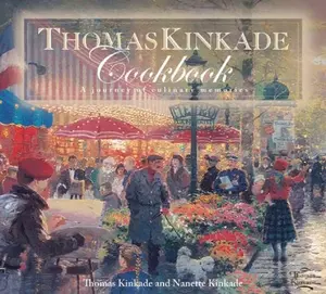 USED-Thomas Kinkade Cookbook: A Journal of Culinary Memories by Thomas Kinkade (Hardcover)