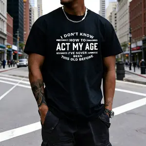 Men’s “I Don’t Know How to Act My Age” funny slogan graphic T-shirt, soft cotton blend, perfect for adults with a sense of humor, casual streetwear, and everyday outfits.