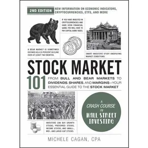 Stock Market 101, 2nd Edition: From Bull and Bear Markets to Dividends, Shares, and Margins--Your Essential Guide to the Stock Market -- Michele Cagan, Hardcover