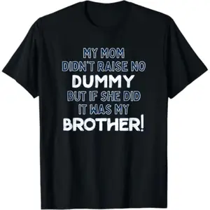 Men's Funny Brother Slogan T-Shirt - 'My Mom Didn't Raise No Dummy', Casual Classic Fit Round Neck Short Sleeve Summer Top