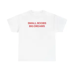 Small Boobs Big Dreams T-shirt