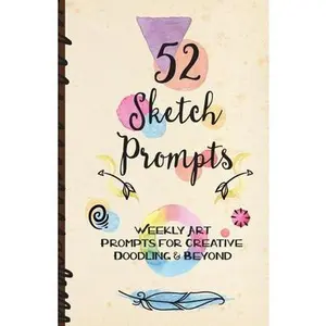 USED-52 Sketch Prompts: Weekly Art Prompts for Creative Doodling & Beyond - 8.5 x 5.5 Sketchbook Artist Journal Project Ideas to Draw, Colla by Cole, Samantha (Paperback)