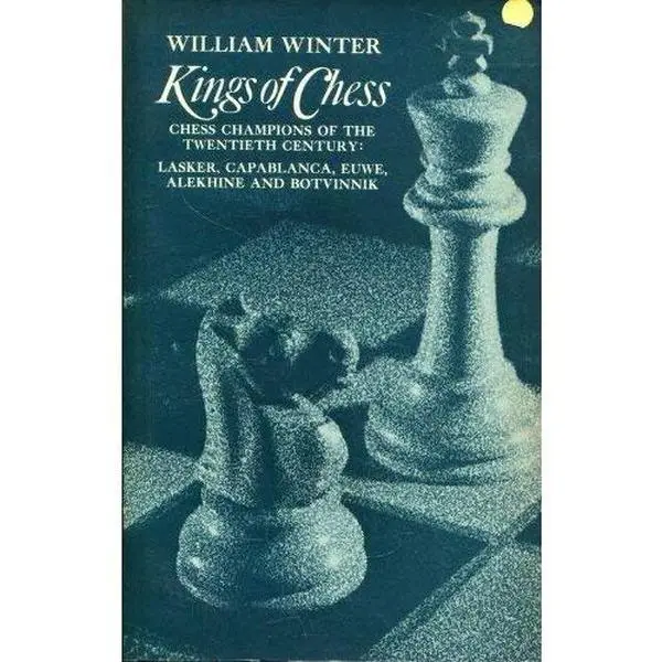 USED-Kings of Chess: Chess Champions of the Twentieth Century: Lasker, Capablanca, Alekhine, Euwe and Botvinnik by William Winter (Paperback)