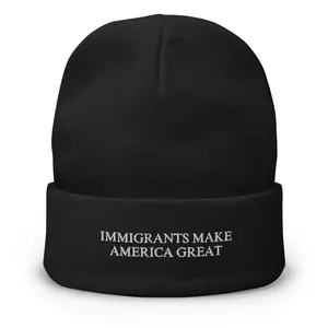 Immigrants Make America Great Embroidered Beanie