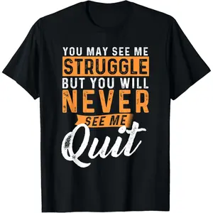 You Will Never See Me Quit - Motivational Quote Inspiration T-Shirt        Graphic tees Shortsleeve Casual