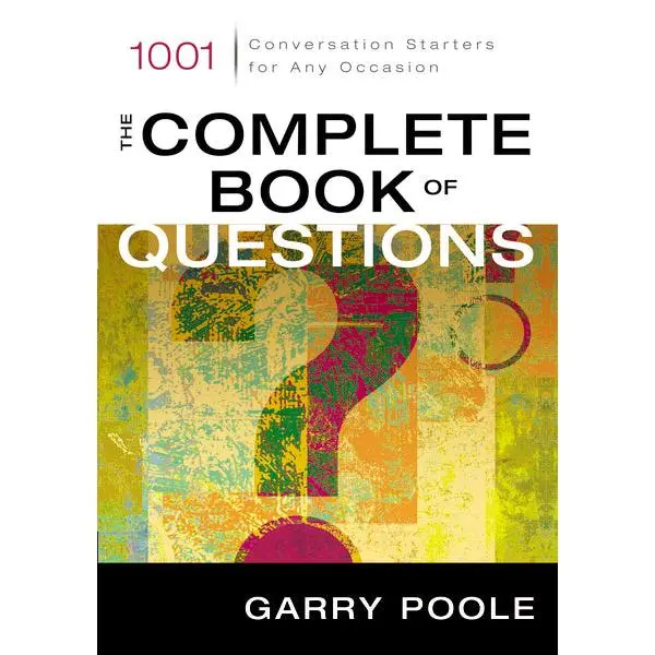 The Complete Book of Questions: 1001 Conversation Starters for Any Occasion