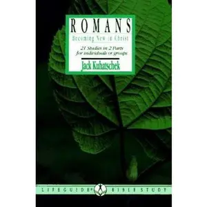 USED-Romans: Becoming New in Christ - 21 Studies in 2 Parts for Individuals or Groups (Lifebuilder Bible Study) by Jack Kuhatschek (Paperback)
